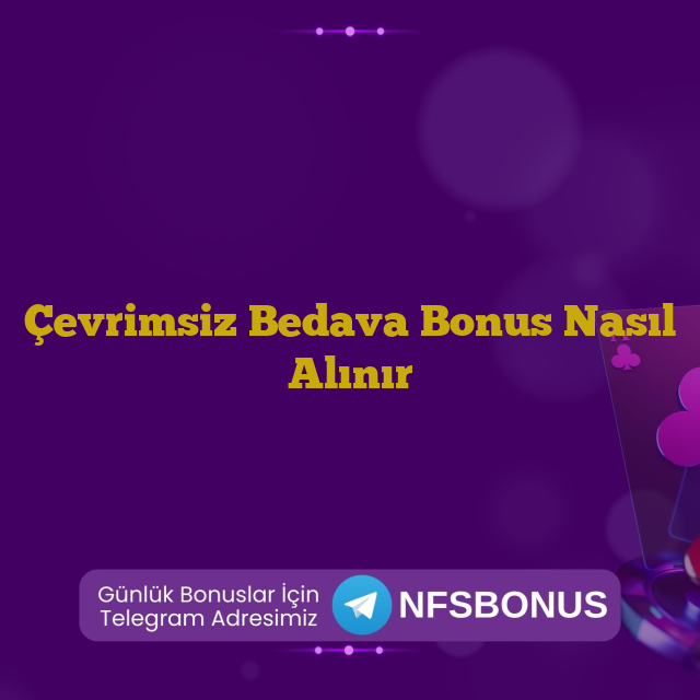 Çevrimsiz Bedava Bonus Nasıl Alınır